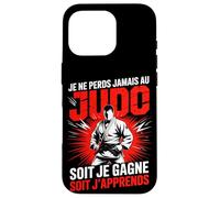 Je Ne Perds Jamais Au Judo Soit Je Gagne Soit Japprends Coque pour iPhone 16 Pro