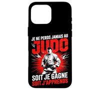Je Ne Perds Jamais Au Judo Soit Je Gagne Soit Japprends Coque pour iPhone 16 Pro Max