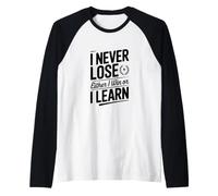 Je ne perds jamais, Soit Je gagne, Soit j'apprends Manche Raglan