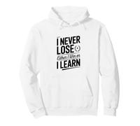 Je ne perds jamais, Soit Je gagne, Soit j'apprends Sweat à Capuche