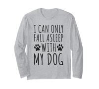 Je ne Peux m'endormir qu'avec Mon Chien - Funny Dog Owners Manche Longue