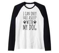 Je ne Peux m'endormir qu'avec Mon Chien - Funny Dog Owners Manche Raglan