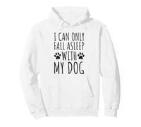 Je ne Peux m'endormir qu'avec Mon Chien - Funny Dog Owners Sweat à Capuche
