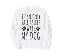 Je ne Peux m'endormir qu'avec Mon Chien - Funny Dog Owners Sweatshirt