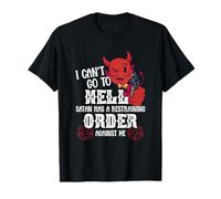 Je ne Peux Pas Aller en Enfer. Satan a Une Ordonnance restrictive Contre Moi T-Shirt
