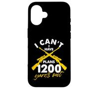 Je ne peux pas avoir de plans à 1200 mètres Coque pour iPhone 16