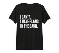 Je ne Peux Pas Avoir de projets dans The Barn Hobby Workshop T-Shirt Haut de Gamme