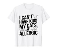 Je ne Peux Pas Avoir d'enfants Mes Chats sont allergiques et Aiment Les Chats drôles T-Shirt