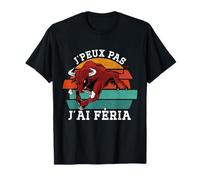 Je ne peux pas avoir Féria Férias Bayonne Dax Mont de Marsan T-Shirt