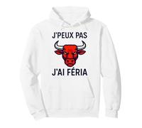 Je ne Peux Pas Avoir Feria Humour Bayonne Dax Béziers Sweat à Capuche