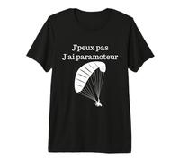 Je ne Peux Pas Avoir Paramoteur - Idée Cadeau T-Shirt Haut de Gamme