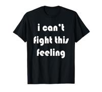 Je ne Peux Pas Combattre ce Sentiment T-Shirt