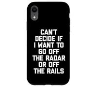 Je ne Peux Pas décider si Je Veux Sortir du Radar ou des Rails Coque pour iPhone XR