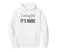 Je ne Peux Pas dire Que C'est Une Correspondance grossière Sweat à Capuche
