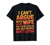 Je ne Peux Pas dire Que ma Femme est Plus âgée Que Moi, Anniversaire Amusant pour Les Personnes âgées T-Shirt Graphique avec Valeur