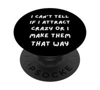 Je ne Peux Pas dire si j'attire des Fous ou si Je Les rends de Cette façon PopSockets PopGrip Adhésif