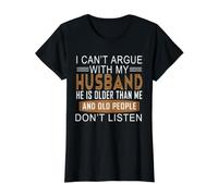 Je ne Peux Pas discuter avec Mon Mari, il est Plus âgé Que Moi T-Shirt Graphique avec Valeur, Femme, Noir, S