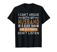 Je ne Peux Pas discuter avec Mon Mari, il est Plus âgé Que Moi T-Shirt Graphique avec Valeur, Homme, Noir, M