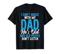 Je ne Peux Pas discuter avec Mon père, C'est Une Vieille fête des pères drôle T-Shirt