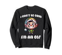 Je ne Peux Pas être Bon, Je suis Un Elfe Sweatshirt