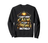 Je ne Peux Pas Garder Mon Calme, C'est la fête d'anniversaire de ma mère en Famille Sweatshirt