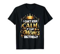 Je ne Peux Pas Garder Mon Calme, C'est la fête d'anniversaire de ma mère en Famille T-Shirt