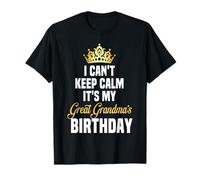Je ne Peux Pas Garder Mon Calme, C'est l'anniversaire de Mon arrière Grand-mère T-Shirt