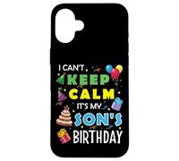 Je ne Peux Pas Garder Mon Calme, C'est l'anniversaire de Mon Fils, Une fête Amusante Coque pour iPhone 16 Plus