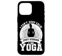 Je ne Peux Pas Garder Mon Calme Je plaisante Je Fais du Yoga Coque pour iPhone 16 Pro Max