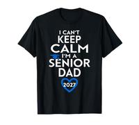 Je ne Peux Pas Garder Mon Calme, Je suis Un père Senior, 2027 T-Shirt