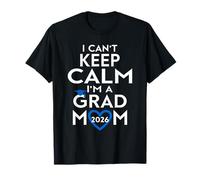Je ne Peux Pas Garder Mon Calme, Je suis Une mère diplômée de la 2026 T-Shirt