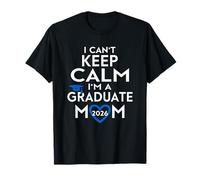 Je ne Peux Pas Garder Mon Calme, Je suis Une mère diplômée de la 2026 T-Shirt