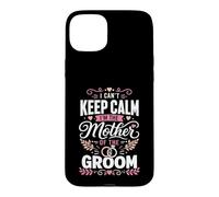 Je ne Peux Pas Garder Mon Calme La mère du marié Coque pour iPhone 15 Plus