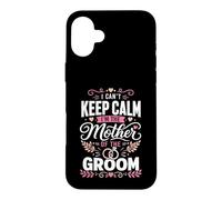 Je ne Peux Pas Garder Mon Calme La mère du marié Coque pour iPhone 16 Plus