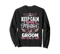 Je ne Peux Pas Garder Mon Calme La mère du marié Sweatshirt