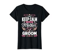 Je ne Peux Pas Garder Mon Calme La mère du marié T-Shirt