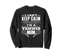 Je ne Peux Pas Garder Mon Calme, Maman, joueuse de Tennis Sweatshirt