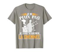 Je ne Peux Pas, Je Dois ramoner la cheminée | Ramoneur T-Shirt, Homme, Ardoise, M