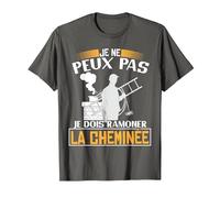 Je ne Peux Pas, Je Dois ramoner la cheminée | Ramoneur T-Shirt, Homme, Asphalte, M