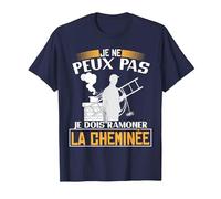 Je ne Peux Pas, Je Dois ramoner la cheminée | Ramoneur T-Shirt, Homme, Bleu Marine, L