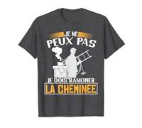 Je ne Peux Pas, Je Dois ramoner la cheminée | Ramoneur T-Shirt, Homme, Chiné Foncé, S