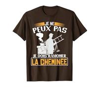 Je ne Peux Pas, Je Dois ramoner la cheminée | Ramoneur T-Shirt, Homme, Marron, XXL