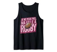 Je ne Peux Pas, ma Fille a Rugby Débardeur