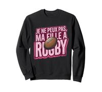 Je ne Peux Pas, ma Fille a Rugby Sweatshirt