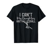 Je ne Peux Pas, ma Fille Fait du Volley-Ball, Club de Volley-Ball, Maman, Papa T-Shirt