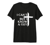 Je ne Peux Pas mais Je connais Un Gars Christian Cross T-Shirt Haut de Gamme