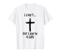 Je ne Peux Pas mais Je connais Un Gars Jesus Cross Funny Christian T-Shirt