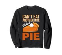 Je ne Peux Pas Manger Une Autre bouchée (Oh Regarde, Une Tarte) - Funny Thanksgiving Sweatshirt