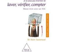 Je ne peux pas m'arrêter de laver, vérifier, compter Alain Sauteraud (Auteur)