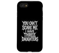 Je ne Peux Pas me Faire Peur, J'Ai Trois Filles, Parent drôle, Maman, Papa Coque pour iPhone SE (2020) / 7/8
